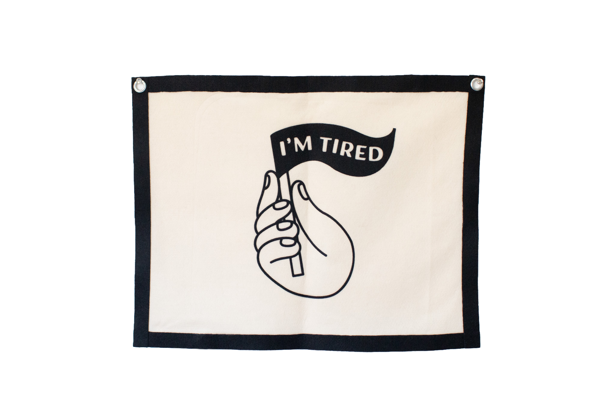 I'm Tired Felt Banner