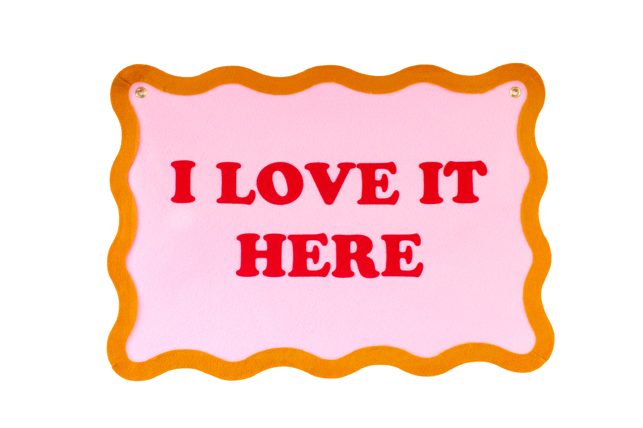 I Love It Here Wavy Felt Banner