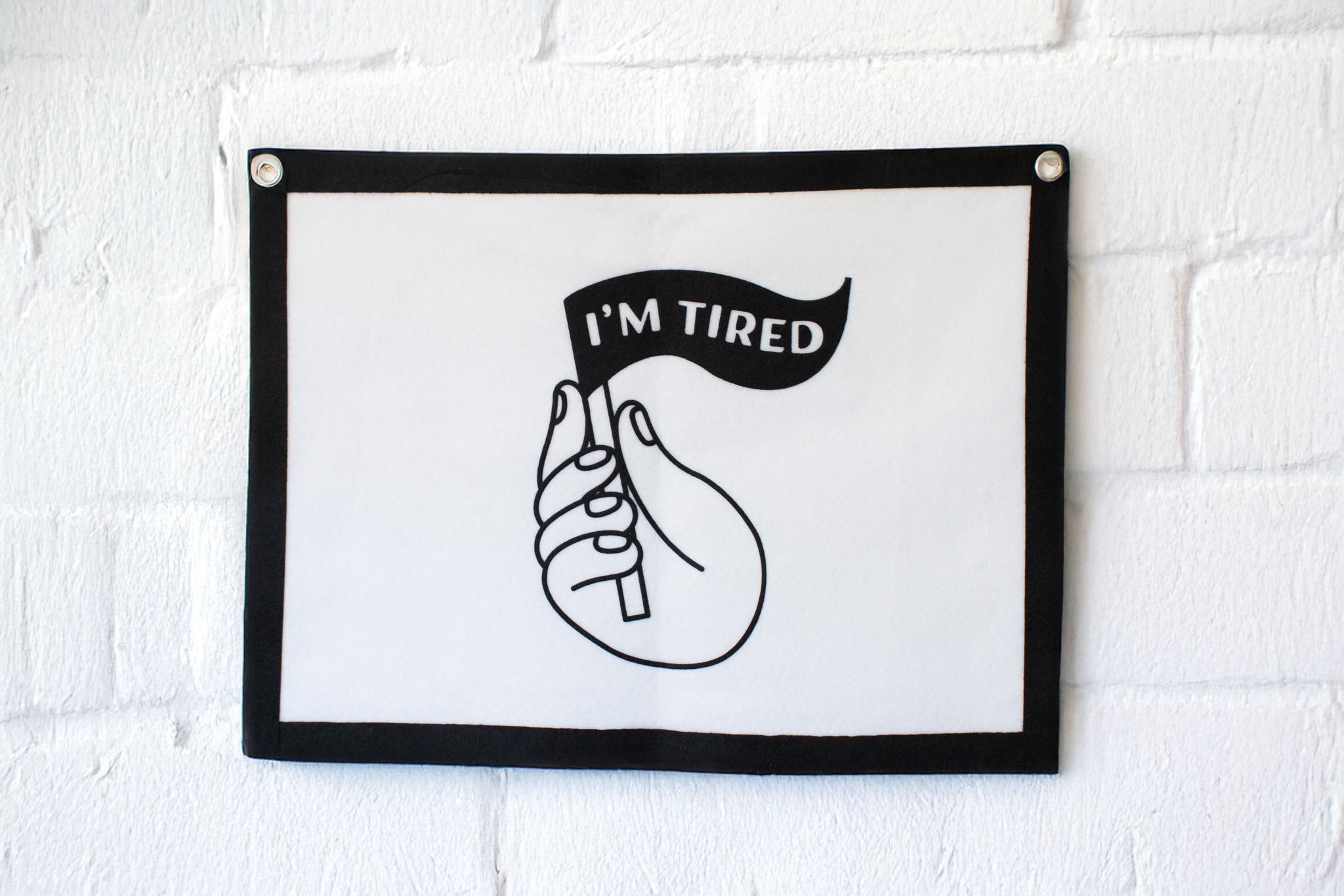 I'm Tired Felt Banner